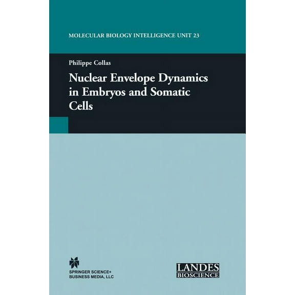 Molecular Biology Intelligence Unit Nuclear Envelope Dynamics in Embryos and Somatic Cells, (Paperback)