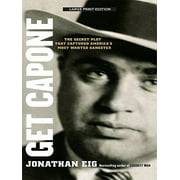 Angle View: Get Capone : The Secret Plot That Captured America's Most Wanted Gangster, Used [Hardcover]