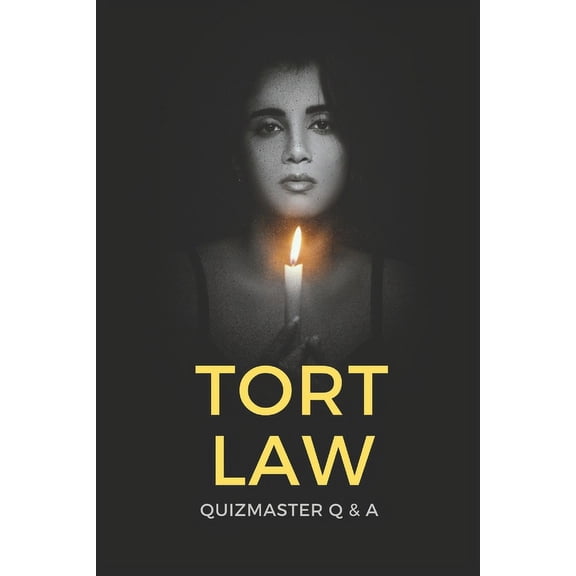 Criminal & Tort Law: Dominate Law School Tort Law Decoded: Your Path to Success! Quizmaster Q&A Quizbook for Law Exams & Bar Review (vol. II), Book 2, (Paperback)