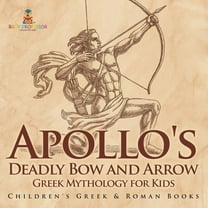 Apollo's Deadly Bow and Arrow - Greek Mythology for Kids Children's Greek & Roman Books, (Paperback)