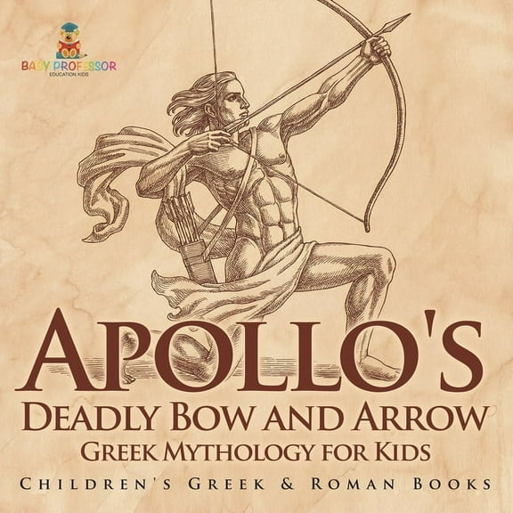 Apollo's Deadly Bow and Arrow - Greek Mythology for Kids Children's Greek & Roman Books, (Paperback)