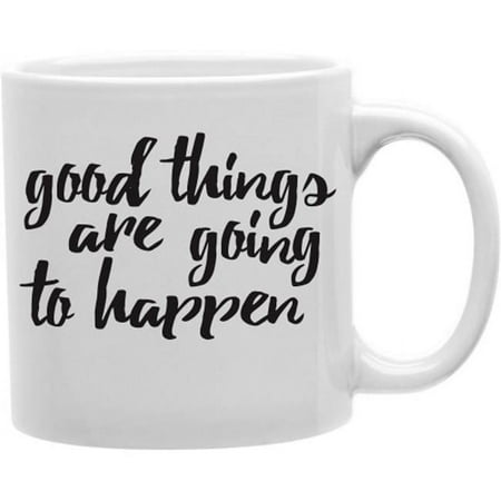 

Imaginarium Goods Good Things Are Going To Happen 11 oz Ceramic Coffee Mug