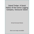 thumbnail image 1 of Pre-Owned Island Timber: A Social History of the Comox Logging Company, Vancouver Island (Paperback) 1550391011 9781550391015, 1 of 1