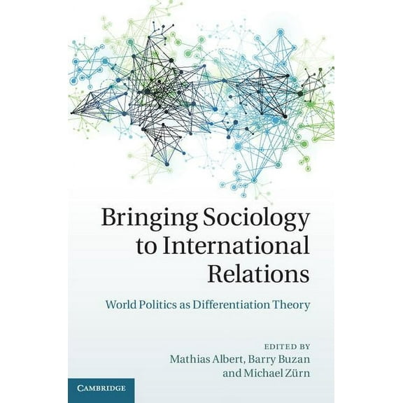 Bringing Sociology to International Relations: World Politics as Differentiation Theory, (Hardcover)