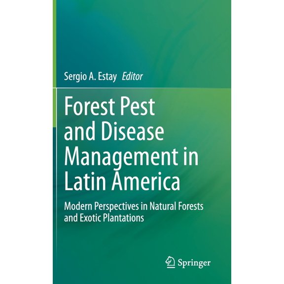 Forest Pest and Disease Management in Latin America: Modern Perspectives in Natural Forests and Exotic Plantations, (Hardcover)