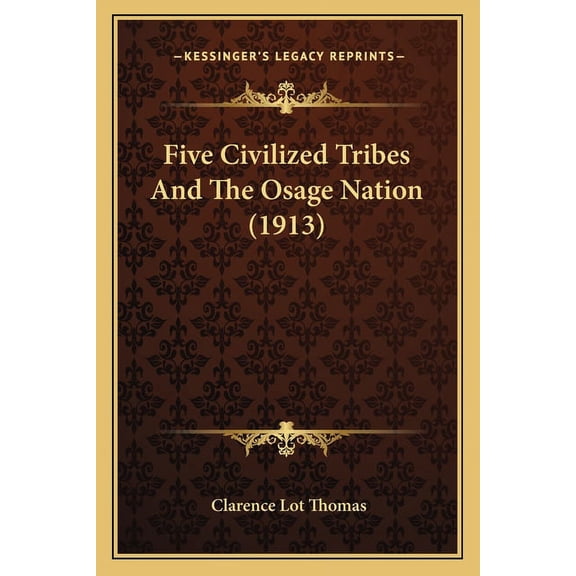 Five Civilized Tribes And The Osage Nation (1913) (Paperback)