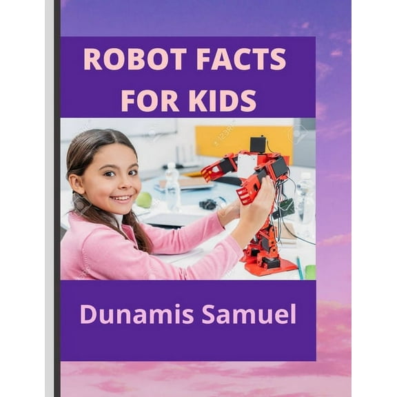 Robot Facts for Kids : Knowledge Base About Robots for Children (Paperback)