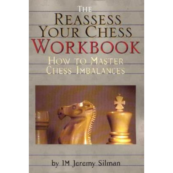 Pre-Owned Reassess Your Chess Workbook: How to Master Chess Imbalances (Hardcover) 1890085057 9781890085056