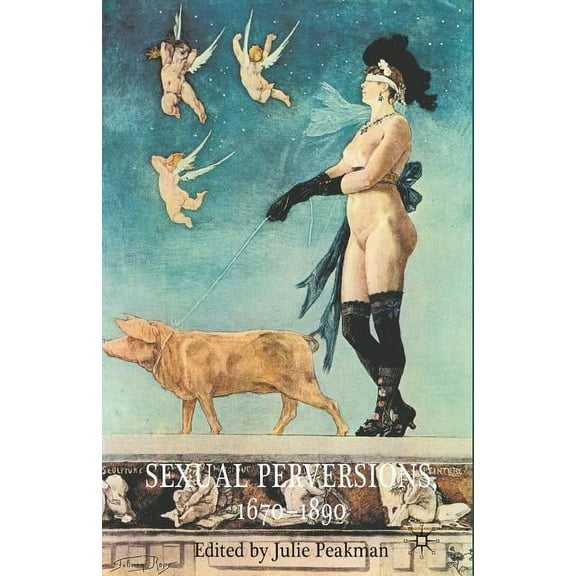 Sexual Perversions, 1670-1890, (Paperback)