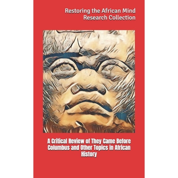 Pan-African Collection A Critical Review of They Came Before Columbus and Other Topics in African History, Book 9, (Paperback)