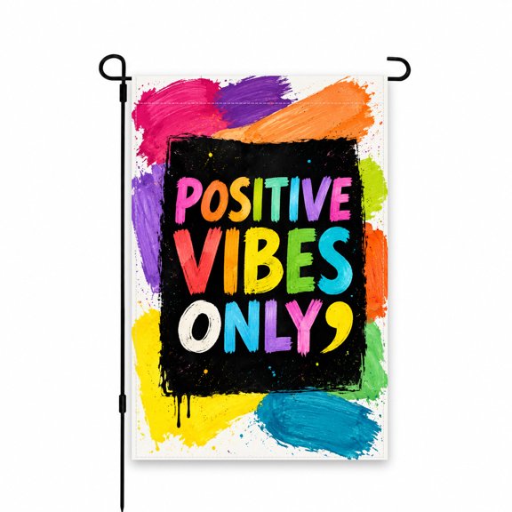 Positive Vibes Only Garden Flag 12x18 Inch - Colorful Outdoor Decor for Yard, Lawn, Patio, Porch - Inspirational Splash of Color for Home Display