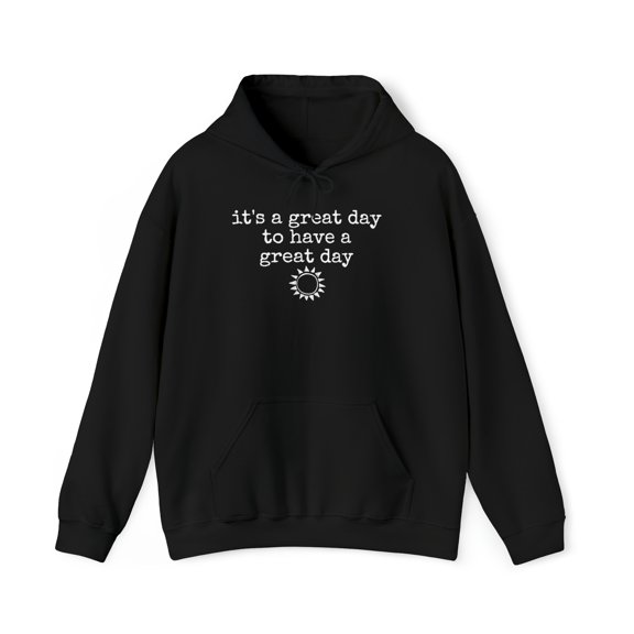 It's a Great Day to Have a Great Day - Unisex Heavy Blend™ Hooded Sweatshirt