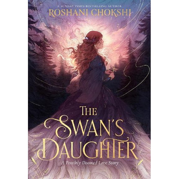 Roshani Chokshi The Swan's Daughter (Hardcover)
