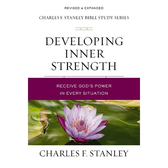 Charles F. Stanley Bible Study Developing Inner Strength: Receive God's Power in Every Situation, (Paperback)