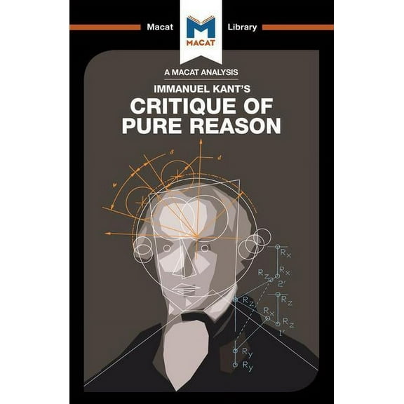 Macat Library An Analysis of Immanuel Kant's Critique of Pure Reason, (Paperback)