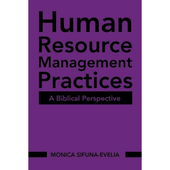 Human Resource Management Practices: A Biblical Perspective, (Paperback)