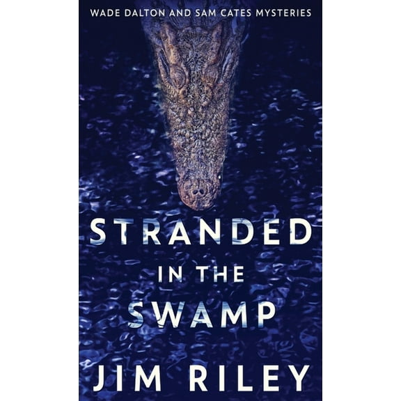 Wade Dalton and Sam Cates Mysteries Stranded In The Swamp, Book 3, (Hardcover)