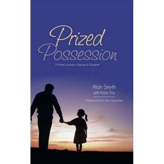 Prized Possession: A Father's Journey in Raising His Daughter, (Hardcover)