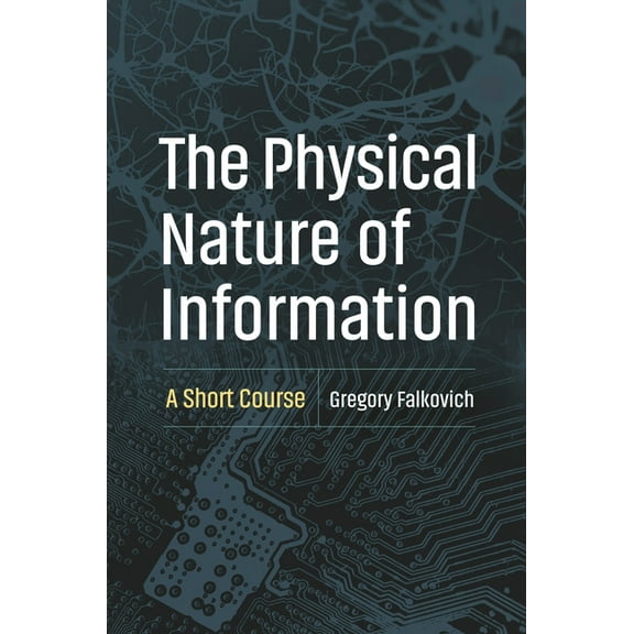 The Physical Nature of Information: A Short Course, (Hardcover)