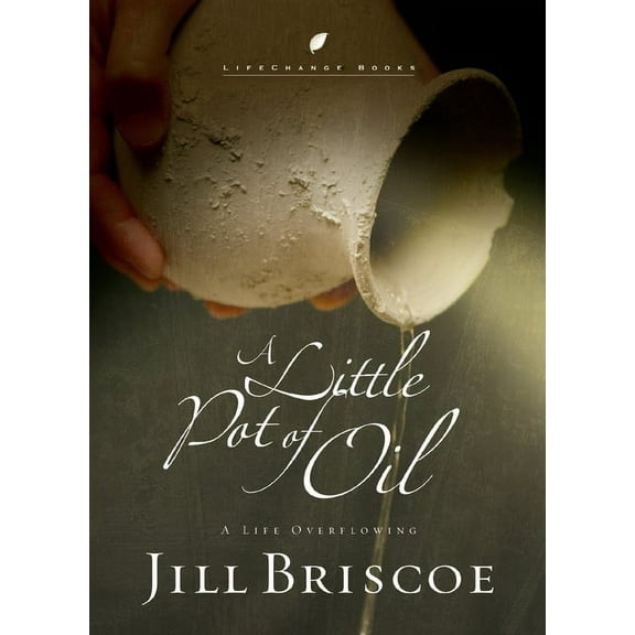 Lifechange Books A Little Pot of Oil: A Life Overflowing, (Paperback)