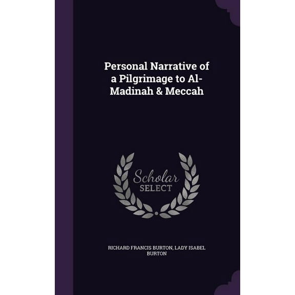 Personal Narrative of a Pilgrimage to Al-Madinah & Meccah