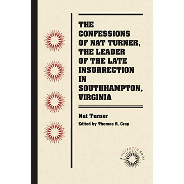 Les Confessions de Nat Turner, le Chef de la Fin de l'Insurrection à Southampton, Virginia (Docsouth Books)