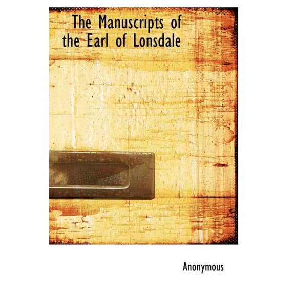 The Manuscripts of the Earl of Lonsdale (Hardcover)