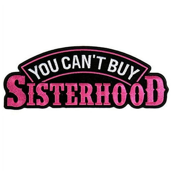 You Can't Buy Sisterhood - Embroidered High Thread Iron-on / Saw-on Rayon Patch - 4" x 2"