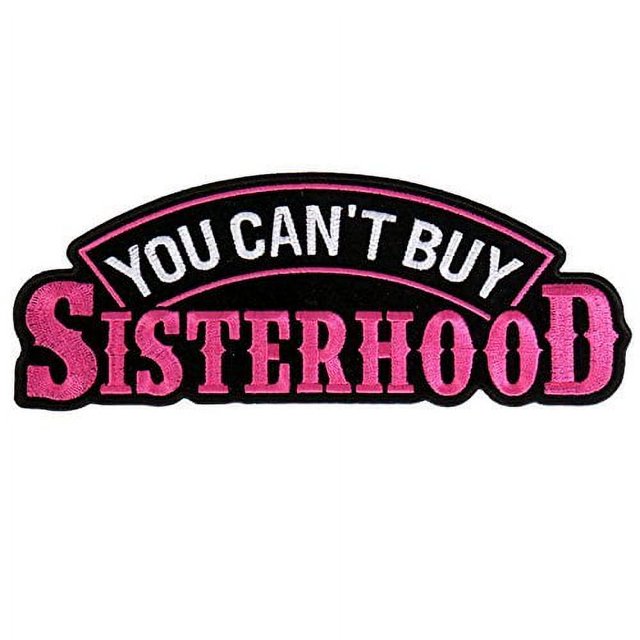 You Can't Buy Sisterhood - Embroidered High Thread Iron-on / Saw-on Rayon Patch - 4" x 2"