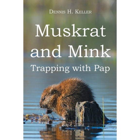 Muskrat and Mink: Trapping with Pap, (Paperback)