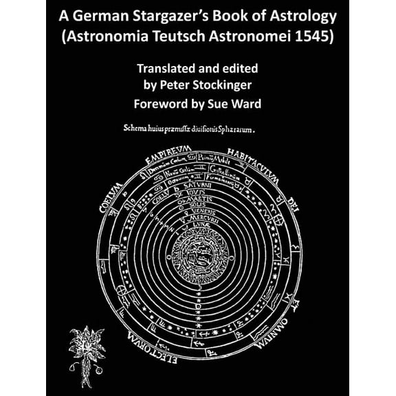 A German Stargazer's Book of Astrology ((Astronomia Teutsch Astronomei 1545), (Paperback)