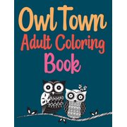 Owl Town Adult Coloring Book : Creative Haven Owls Coloring Book (Paperback)