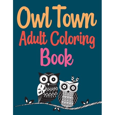 Owl Town Adult Coloring Book : Creative Haven Owls Coloring Book (Paperback)