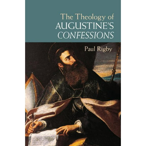 The Theology of Augustine's Confessions, (Hardcover)