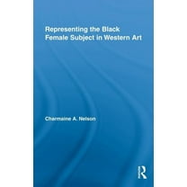 Routledge Studies on African and Black D Representing the Black Female Subject in Western Art, Book 02, (Hardcover)