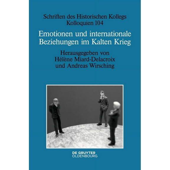 Schriften Des Historischen Kollegs Emotionen Und Internationale Beziehungen Im Kalten Krieg, Book 104, (Hardcover)