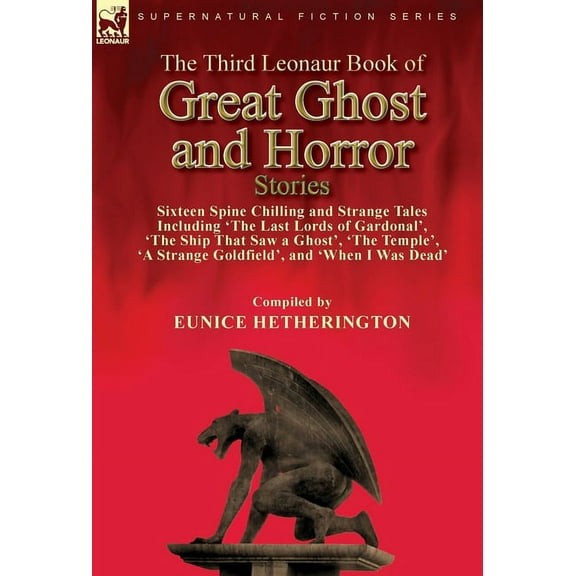 The Third Leonaur Book of Great Ghost and Horror Stories: Sixteen Spine Chilling and Strange Tales Including 'The Last L, (Hardcover)
