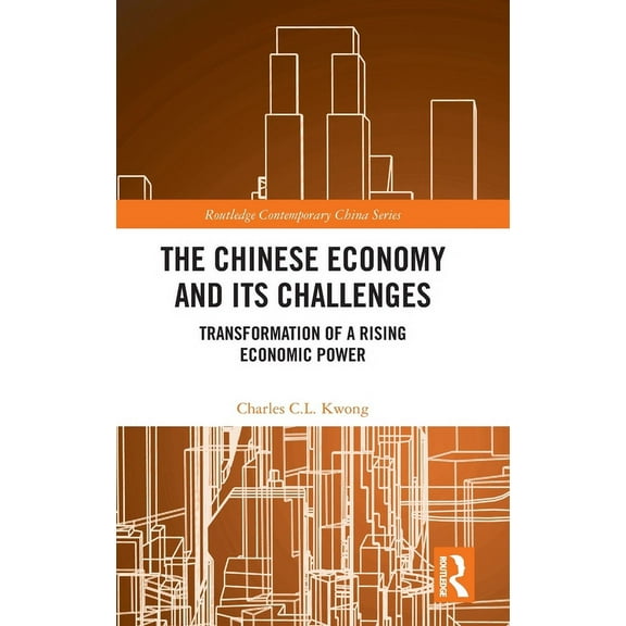 Routledge Contemporary China The Chinese Economy and its Challenges: Transformation of a Rising Economic Power, (Hardcover)