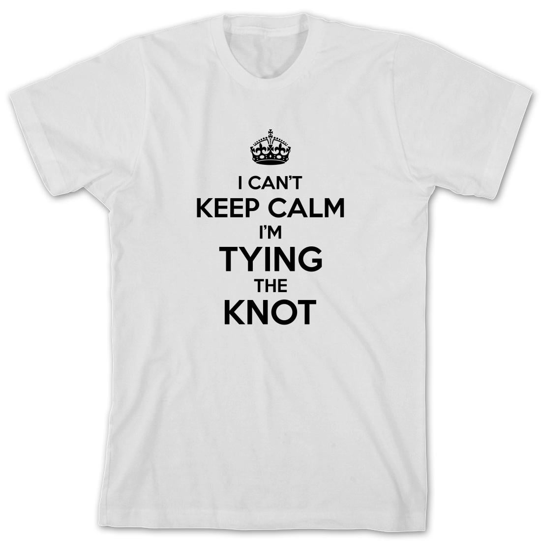 I Can t Keep Calm I m Tying The Knot Men s Shirt ID 2156 Walmart i-can-t-keep-calm-i-m-tying-the-knot-men-s-shirt-id-2156-walmart