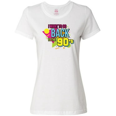 Inktastic I Want to go Back to the 90's Women's T-Shirt