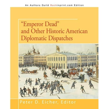 Emperor Dead and Other Historic American Diplomatic Dispatches