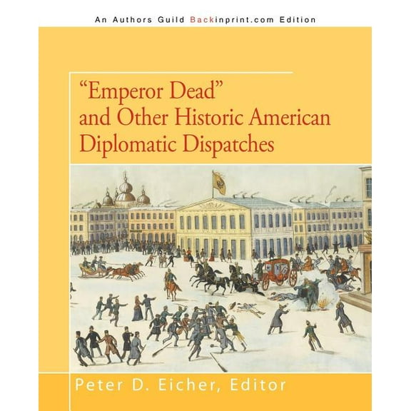 Emperor Dead and Other Historic American Diplomatic Dispatches