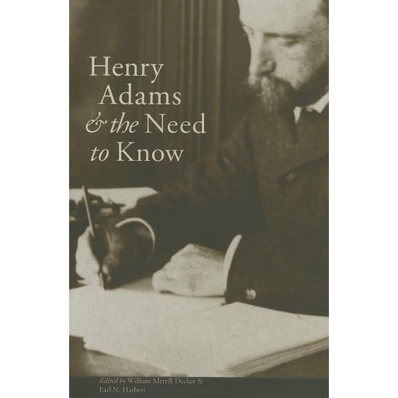 Henry Adams and the Need to Know (Hardcover)