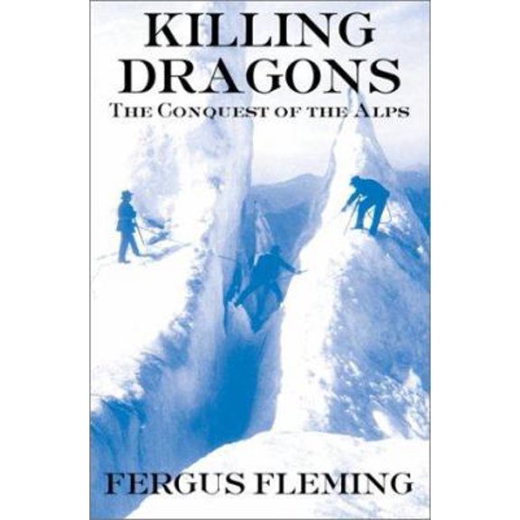 Pre-Owned Killing Dragons: The Conquest of the Alps (Hardcover) 087113778X 9780871137784
