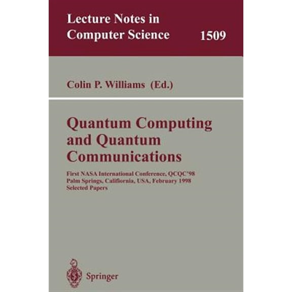Pre-Owned Lecture Notes in Computer Science: Quantum Computing and Quantum Communications: First NASA International Conference, Qcqc '98, Palm Springs, California, Usa, February 17-20, 1998, Selected Papers (Pa