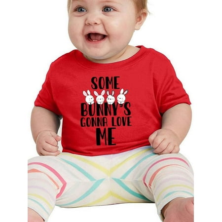 

Some Bunny s Gonna Love Me T-Shirt Infant -Smartprints Designs 12 Months