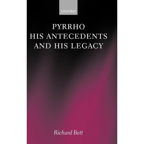 Pyrrho, His Antecedents, and His Legacy, (Hardcover)