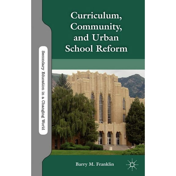 Secondary Education in a Changing World Curriculum, Community, and Urban School Reform, (Paperback)