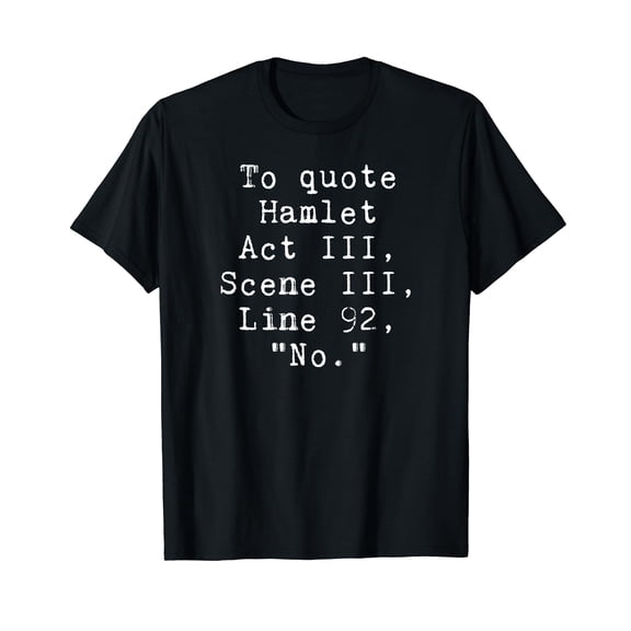 To Quote Hamlet No T-Shirt