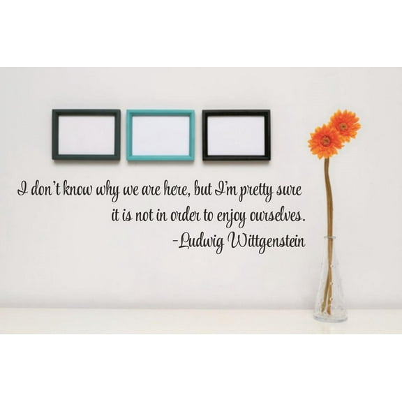 New Wall Ideas I Don't Know Why We Are Here, But I'm Pretty Sure That It Is Not In Order To Enjoy Ourselves Quote 6x30"